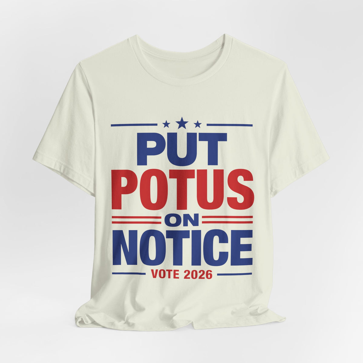 Put POTUS on Notice T-Shirt | Vote 2026 Political Tee, Patriotic Red Blue