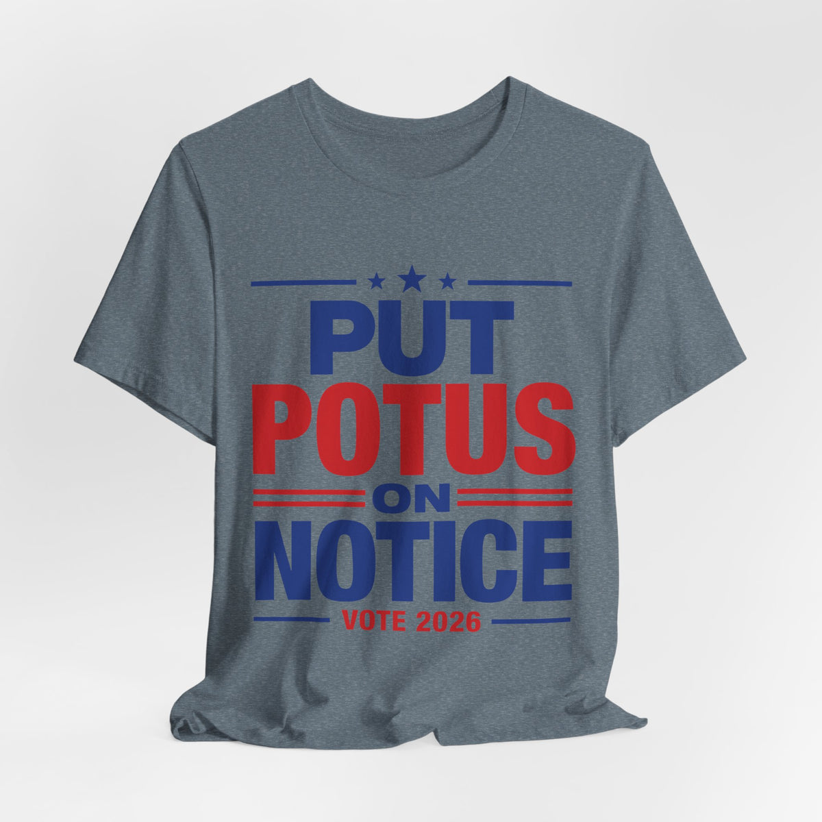 Put POTUS on Notice T-Shirt | Vote 2026 Political Tee, Patriotic Red Blue