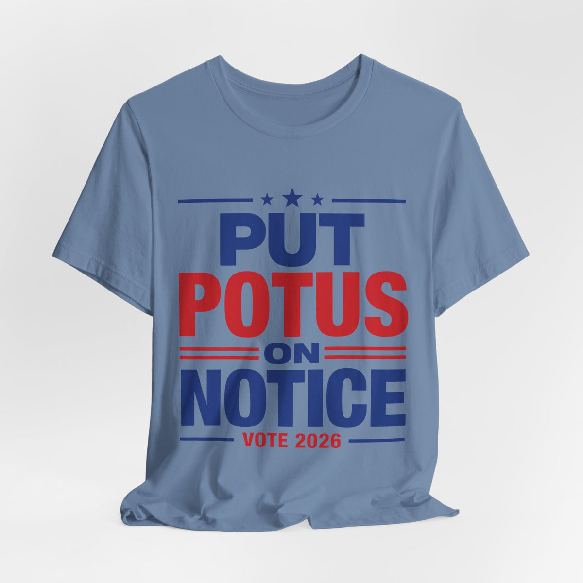 Put POTUS on Notice T-Shirt | Vote 2026 Political Tee, Patriotic Red Blue