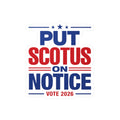 Put SCOTUS on Notice Vinyl Sticker — Vote 2026 Political Decal