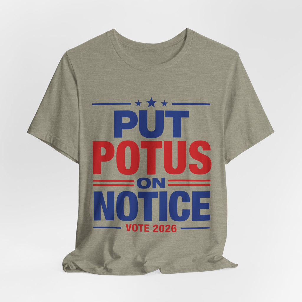 Put POTUS on Notice T-Shirt | Vote 2026 Political Tee, Patriotic Red Blue