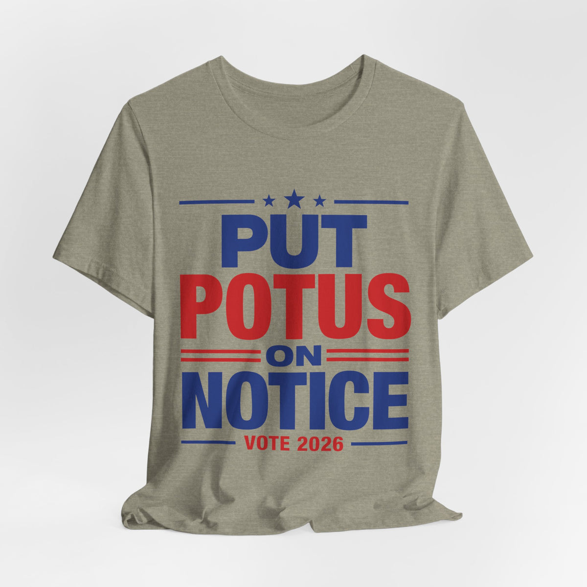 Put POTUS on Notice T-Shirt | Vote 2026 Political Tee, Patriotic Red Blue