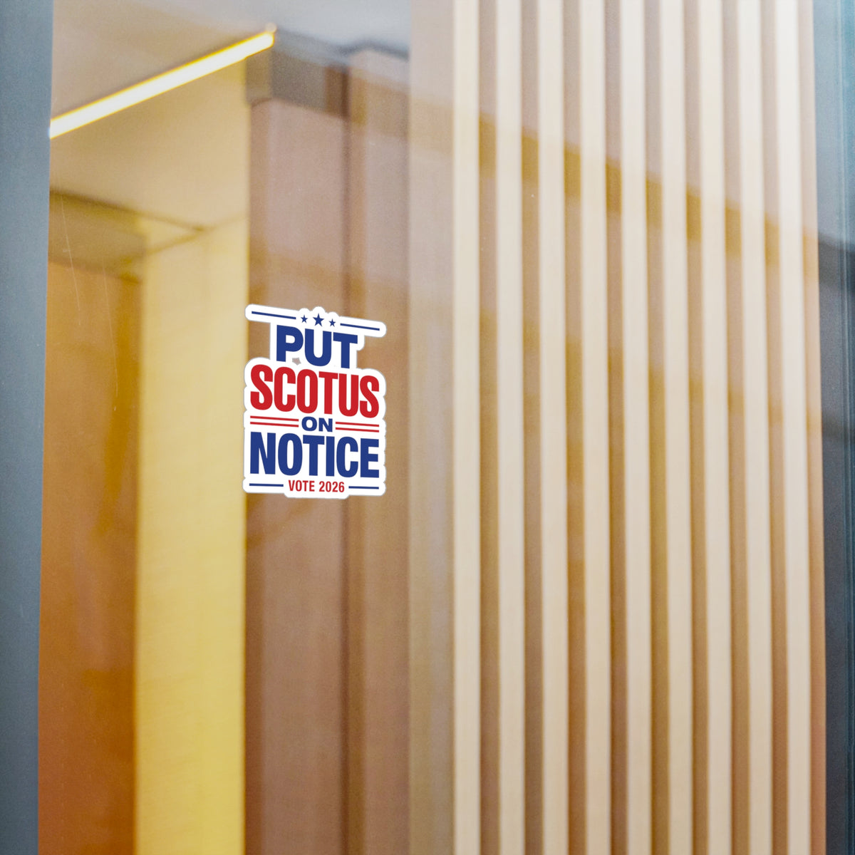 Put SCOTUS on Notice Vinyl Sticker — Vote 2026 Political Decal