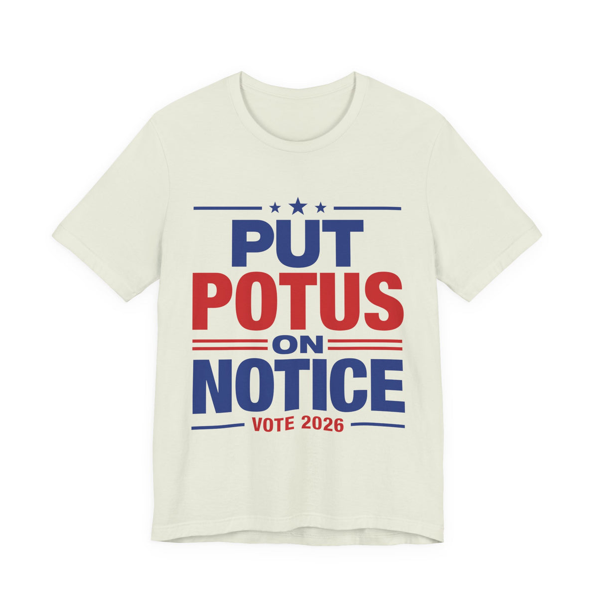 Put POTUS on Notice T-Shirt | Vote 2026 Political Tee, Patriotic Red Blue
