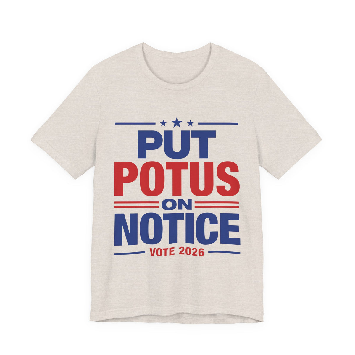 Put POTUS on Notice T-Shirt | Vote 2026 Political Tee, Patriotic Red Blue