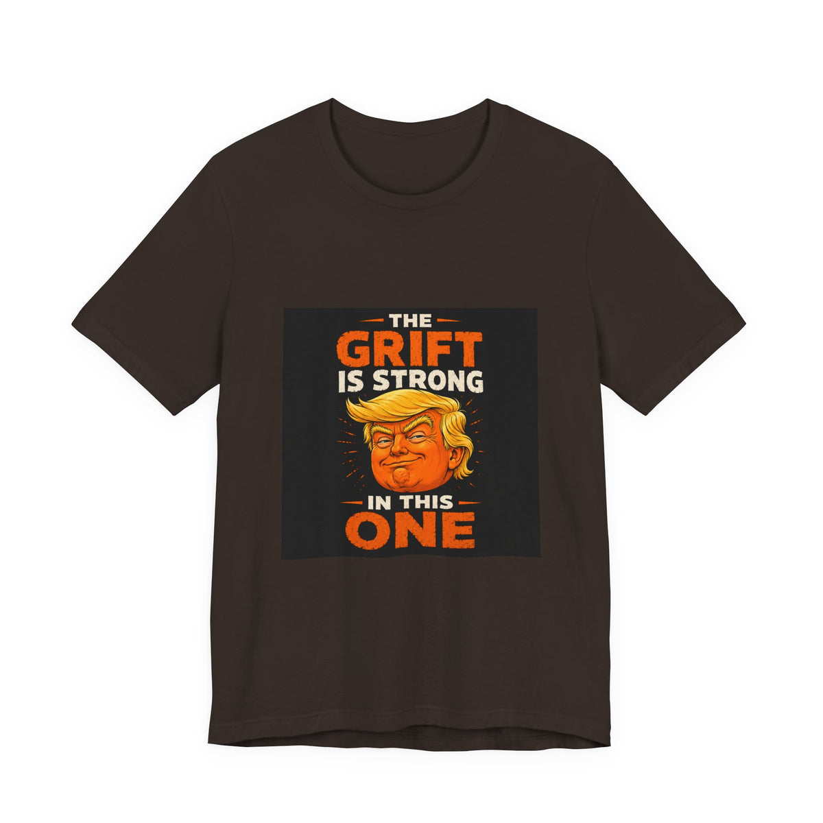 T-Shirt — “The Grift Is Strong In This One” Political Parody Tee