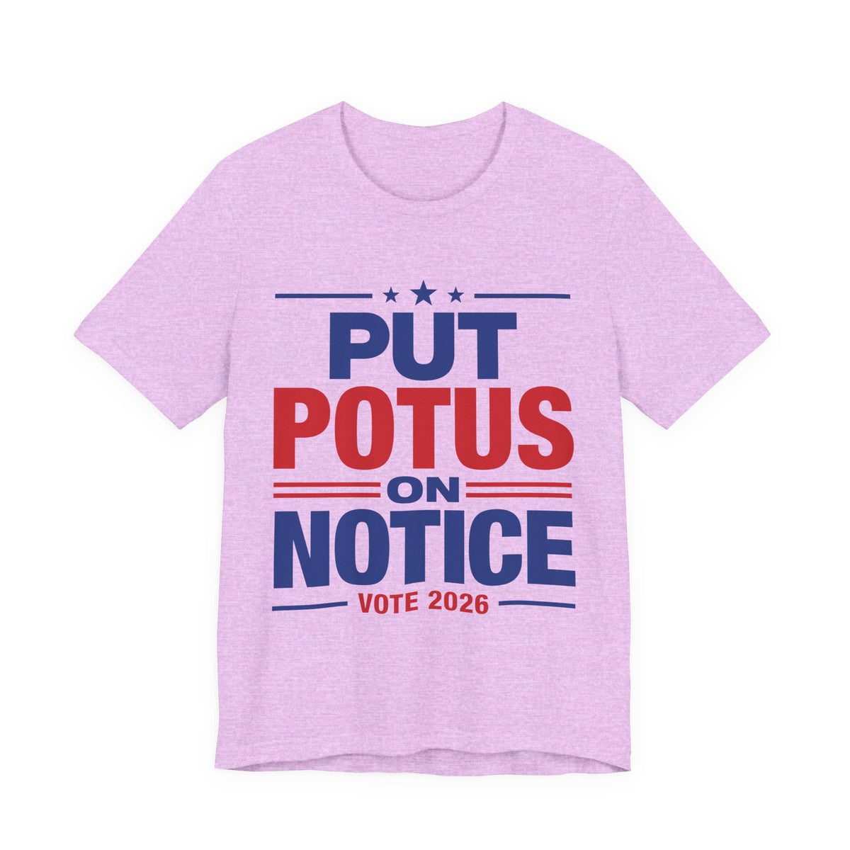 Put POTUS on Notice T-Shirt | Vote 2026 Political Tee, Patriotic Red Blue
