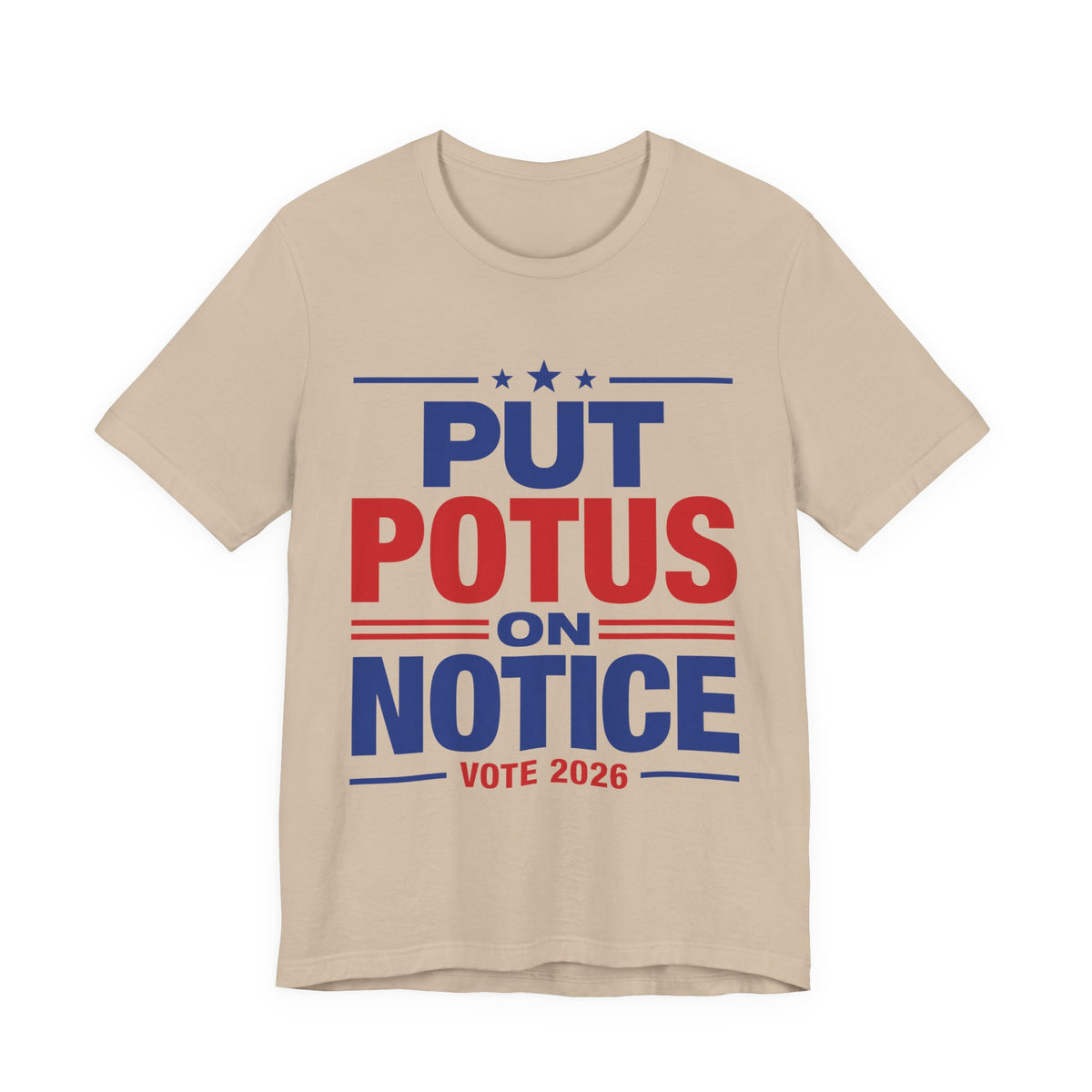 Put POTUS on Notice T-Shirt | Vote 2026 Political Tee, Patriotic Red Blue
