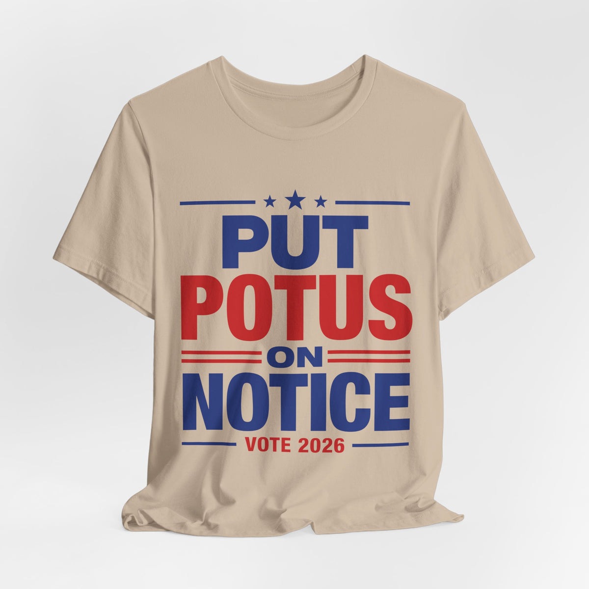 Put POTUS on Notice T-Shirt | Vote 2026 Political Tee, Patriotic Red Blue