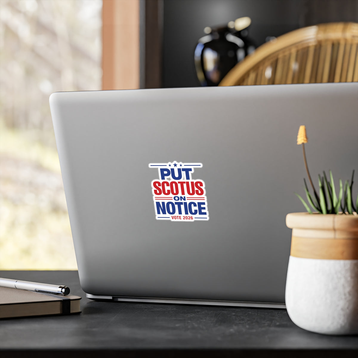 Put SCOTUS on Notice Vinyl Sticker — Vote 2026 Political Decal